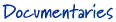Documentaries